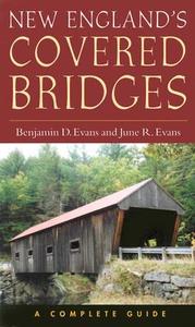 New England\'s Covered Bridges di Benjamin D Evans, June R Evans edito da University Press Of New England