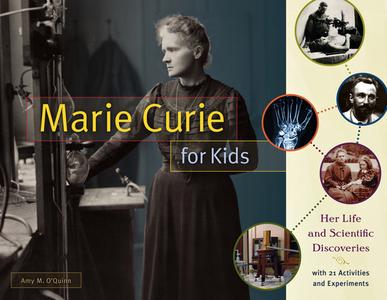 Marie Curie for Kids di Amy M. O'Quinn edito da Chicago Review Press