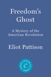 Freedom's Ghost: A Mystery of the American Revolution di Eliot Pattison edito da COUNTERPOINT PR