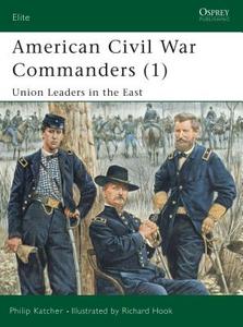 American Civil War Commanders di Philip Katcher edito da Bloomsbury Publishing PLC