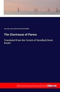 The Chartreuse of Parma di Lady Mary Loyd, Marie-Henri Beyle Stendhal edito da hansebooks