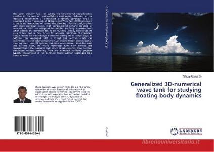 Generalized 3D-numerical wave tank for studying floating body dynamics di Shivaji Ganesan edito da LAP Lambert Academic Publishing