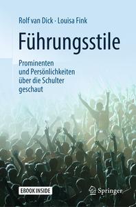 Führungsstile: Prominenten und Persönlichkeiten über die Schulter geschaut di Rolf van Dick, Louisa Fink edito da Springer-Verlag GmbH