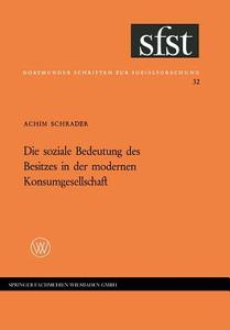 Die soziale Bedeutung des Besitzes in der modernen Konsumgesellschaft di Achim Schrader edito da VS Verlag für Sozialwissenschaften