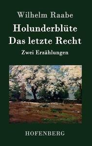 Holunderblüte / Das letzte Recht di Wilhelm Raabe edito da Hofenberg