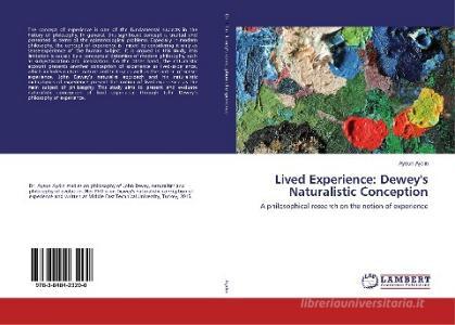Lived Experience: Dewey's Naturalistic Conception di Aysun Aydin edito da LAP Lambert Academic Publishing