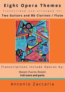 Eight opera themes transcribed and arranged for two guitars and Bb clarinet / flute di Antonio Zaccaria edito da Youcanprint Self-Publishing