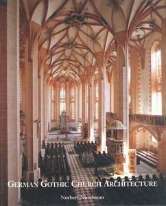 German Gothic Church Architecture di Norbert Nussbaum edito da Yale University Press