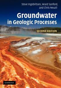 Groundwater in Geologic Processes di Steven E. Ingebritsen, Ward E. Sanford, Chris Neuzil edito da Cambridge University Press