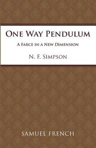 One Way Pendulum di N. F. Simpson edito da Samuel French Ltd