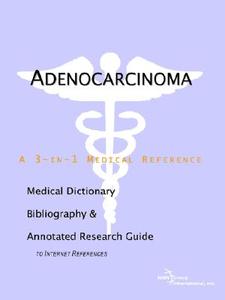 Adenocarcinoma - A Medical Dictionary, Bibliography, And Annotated Research Guide To Internet References di Icon Health Publications edito da Icon Group International