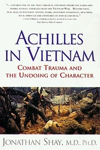 Achilles in Vietnam: Combat Trauma and the Undoing of Character di Jonathan Shay edito da TOUCHSTONE PR