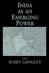 India as an Emerging Power di Sumit Ganguly edito da Routledge