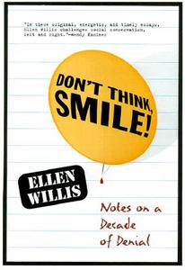 Don't Think, Smile!: Notes on a Decade of Denial di Ellen Willis edito da BEACON PR