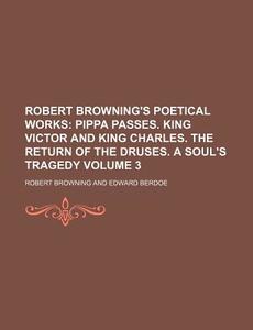 Robert Browning's Poetical Works Volume di Robert Browning edito da Rarebooksclub.com