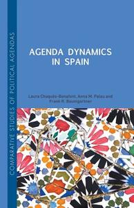 Agenda Dynamics in Spain di Frank R. Baumgartner, Laura Chaqués Bonafont, Anna Palau edito da Palgrave Macmillan UK