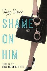 Shame On Him di Tara Sivec edito da Amazon Publishing