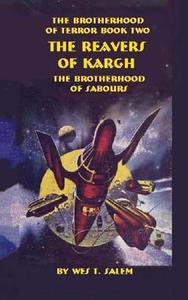 The Reavers of Kargh: The Brotherhood of Terror Book Two di Wes T. Salem edito da Createspace