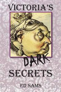 Victoria's Dark Secrets di Ed Sams edito da Createspace