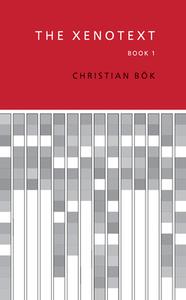 The Xenotext: Book 1 di Christian Bok edito da COACH HOUSE BOOKS