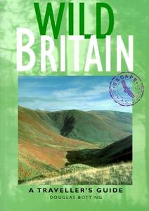 Wild Britain: A Traveller's Guide di Douglas Botting edito da INTERLINK PUB GROUP INC