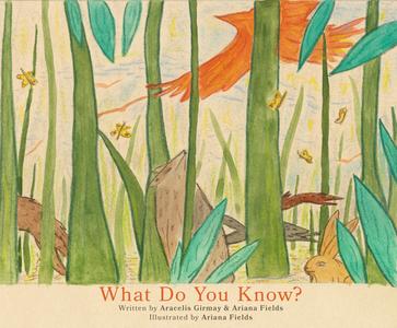 What Do You Know? di Aracelis Girmay, Ariana Fields edito da ENCHANTED LION BOOKS