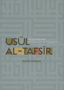 Usul Al-Tafsir: The Sciences and Methodology of the Qur'an di Recep Dogan edito da TUGHRA BOOKS