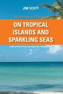 On Tropical Islands And Sparkling Seas di Jim Scott edito da Friesenpress