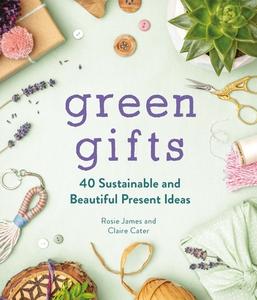 Green Gifts di Rosie James edito da Michael O'Mara Books Ltd