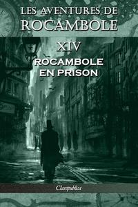 Les aventures de Rocambole XIV di Pierre Alexis Ponson Du Terrail edito da Omnia Publica International LLC