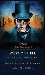 West of Hell di James A. Moore, R. B. Wood, Michael Burke edito da Crystal Lake Publishing