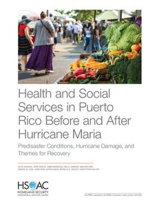 Health and Social Services in Puerto Rico Before and After Hurricane Maria: Predisaster Conditions, Hurricane Damage, and Themes for Recovery di Anita Chandra, Terry Marsh, Jaime Madrigano edito da RAND CORP