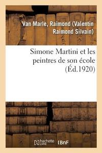 Simone Martini Et Les Peintres de Son cole di van Marle-R edito da Hachette Livre - BNF