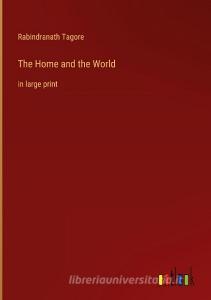 The Home and the World di Rabindranath Tagore edito da Outlook Verlag