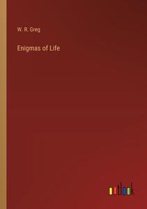 Enigmas of Life di W. R. Greg edito da Outlook Verlag