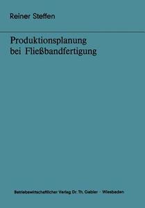 Produktionsplanung bei Fließbandfertigung di Reiner Steffen edito da Gabler Verlag