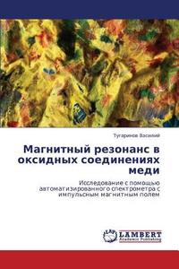 Magnitnyy Rezonans V Oksidnykh Soedineniyakh Medi di Vasiliy Tugarinov edito da Lap Lambert Academic Publishing