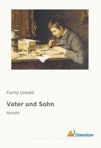 Vater und Sohn di Fanny Lewald edito da Literaricon Verlag UG