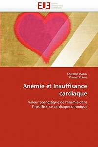 Anémie et Insuffisance cardiaque di Christelle Diakov, Damien Coisne edito da Editions universitaires europeennes EUE