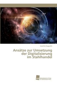 Ansätze zur Umsetzung der Digitalisierung im Stahlhandel di Joachim Augustin edito da Südwestdeutscher Verlag für Hochschulschriften AG  Co. KG