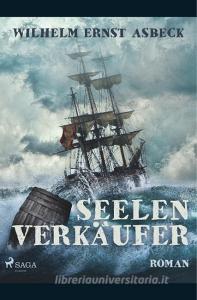 Seelenverkäufer di Wilhelm Ernst Asbeck edito da SAGA Books - Egmont