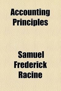 Accounting Principles di Samuel Frederick Racine edito da General Books Llc