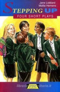 Stepping Up: Four Short Plays di Jane Liddiard, Mollie Hemens edito da Pearson Education Limited