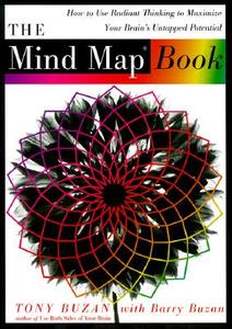 The Mind Map Book: How to Use Radiant Thinking to Maximize Your Brain's Untapped Potential di Tony Buzan, Barry Buzan edito da PLUME