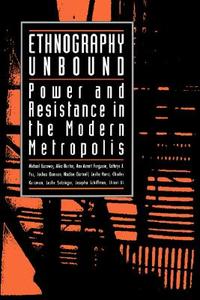 Ethnography Unbound - Power & Resistance in the Modern Metropolis (Paper) di Michael Burawoy edito da University of California Press