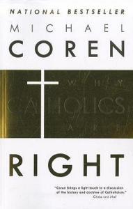 Why Catholics Are Right di Michael Coren edito da MCCLELLAND & STEWART