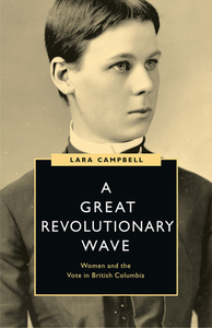 A Great Revolutionary Wave di Lara Campbell edito da University Of British Columbia Press