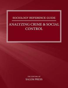 Analyzing Crime & Social Control di Salem Press edito da Salem Press