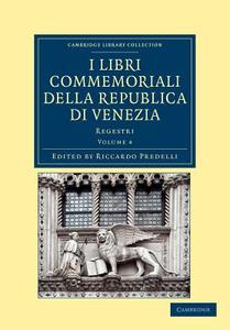 I libri commemoriali della Republica di Venezia - Volume             4 edito da Cambridge University Press