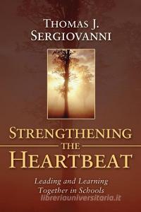 Strengthening the Heartbeat di Sergiovanni edito da John Wiley & Sons